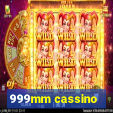 999mm cassino